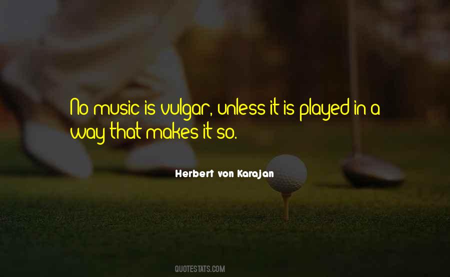 Herbert Von Karajan Quotes #1712908