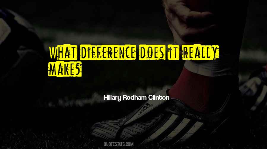 Hillary Rodham Clinton Quotes #805080