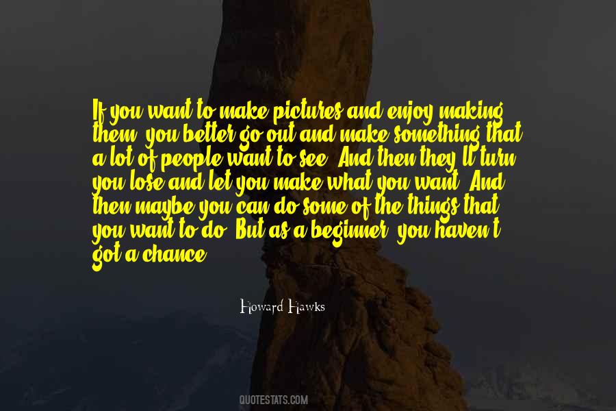 Howard Hawks Quotes #968083