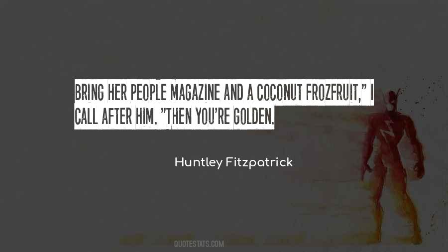 Huntley Fitzpatrick Quotes #1777718