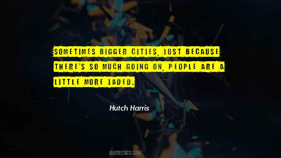 Hutch Harris Quotes #1496704