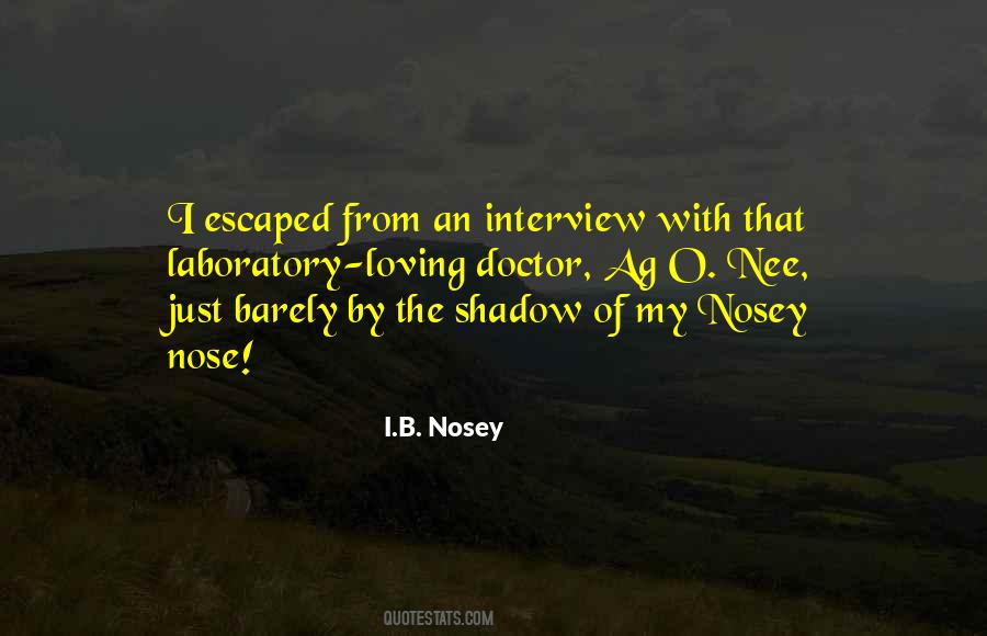 I.B. Nosey Quotes #987120
