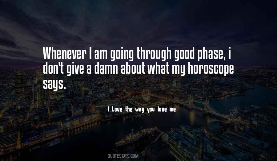 I Love The Way You Love Me Quotes #422088 I Love The Way You Love Me Quotes #422088