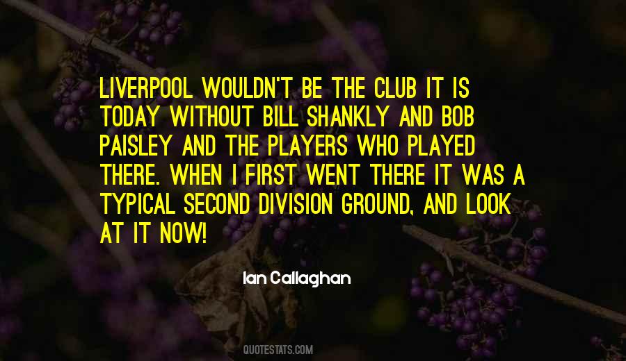 Ian Callaghan Quotes #565786