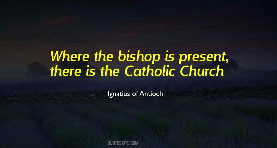 Ignatius Of Antioch Quotes #472587