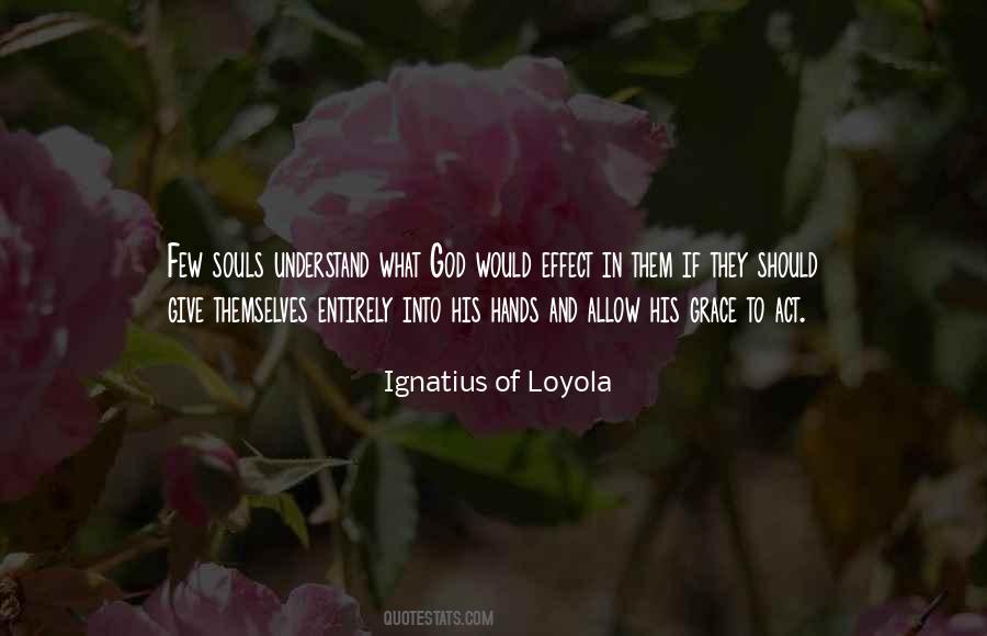 Ignatius Of Loyola Quotes #310697