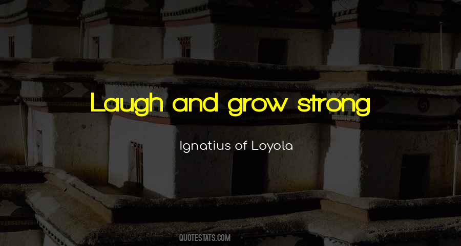 Ignatius Of Loyola Quotes #999862