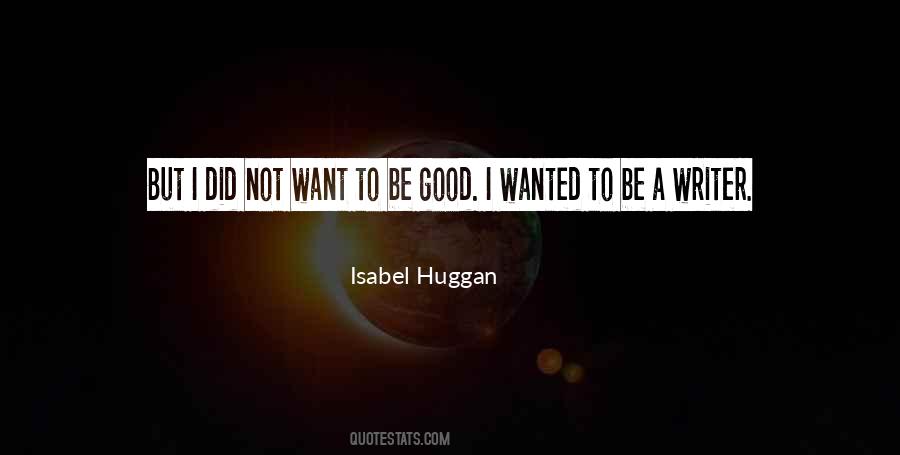 Isabel Huggan Quotes #1507632