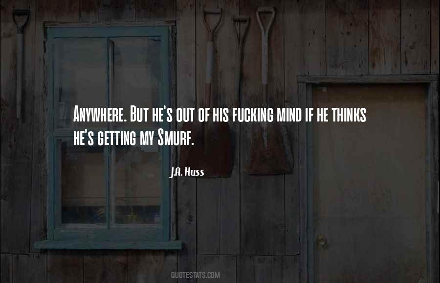 J.A. Huss Quotes #914483