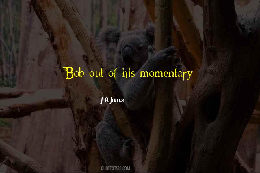 J. A. Jance Quotes #42546