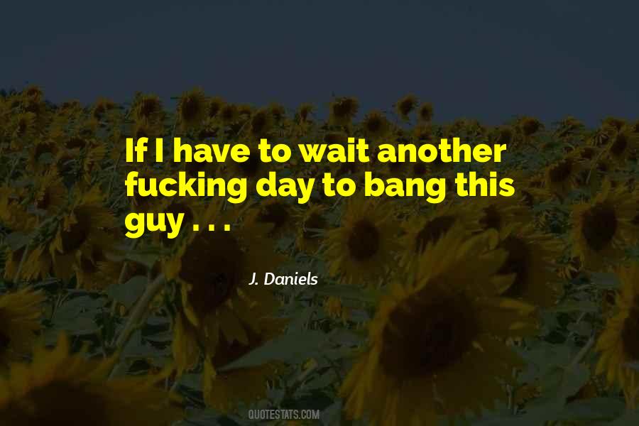 J. Daniels Quotes #974780