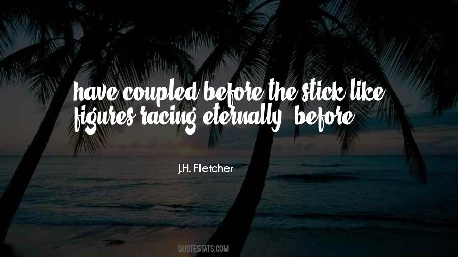 J.H. Fletcher Quotes #1492265