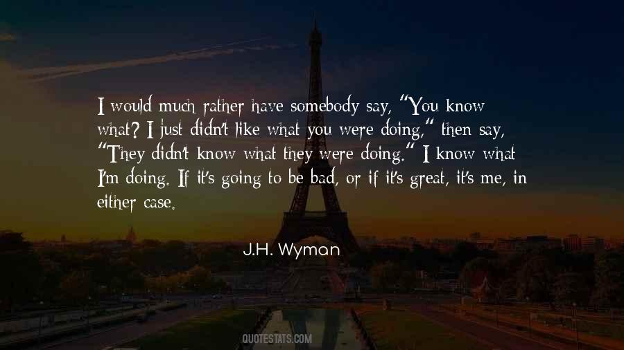 J.H. Wyman Quotes #224533