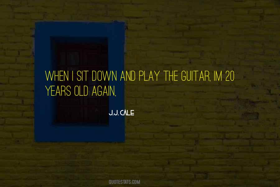 J.J. Cale Quotes #1408312 J.J. Cale Quotes #1408312