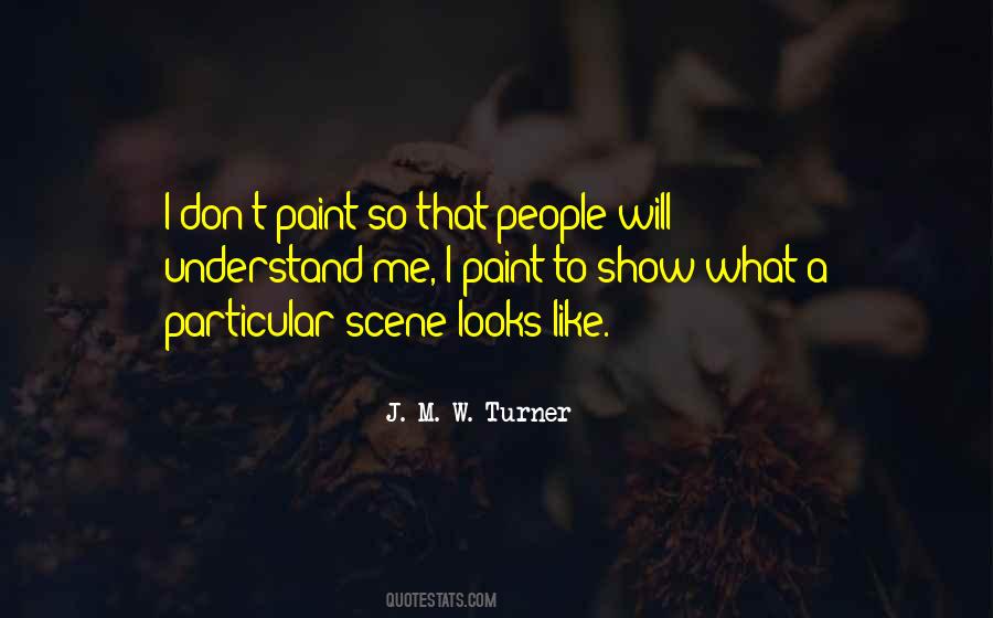 J. M. W. Turner Quotes #355574