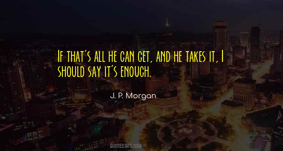 J. P. Morgan Quotes #1755183