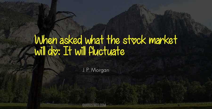 J. P. Morgan Quotes #1759803