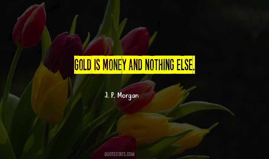 J. P. Morgan Quotes #958201