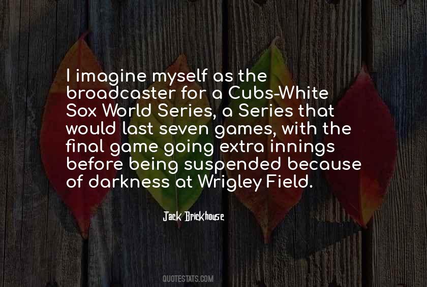 Jack Brickhouse Quotes #1385718