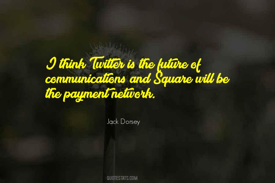 Jack Dorsey Quotes #1251104