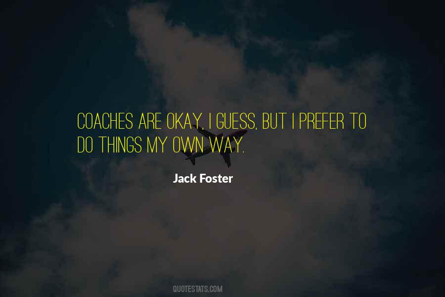 Jack Foster Quotes #1687425