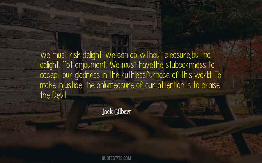 Jack Gilbert Quotes #1428301