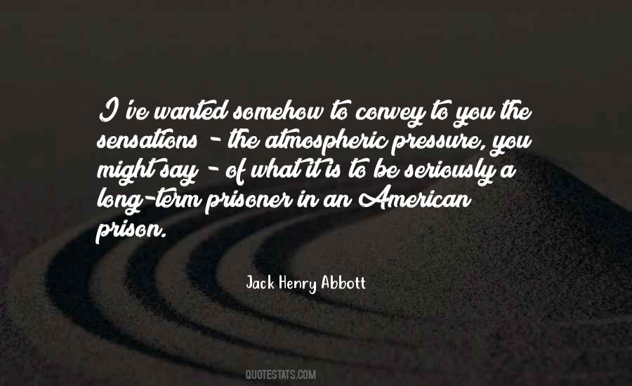 Jack Henry Abbott Quotes #381158