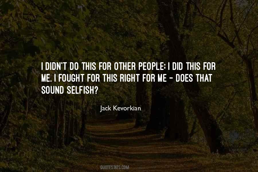 Jack Kevorkian Quotes #1797014