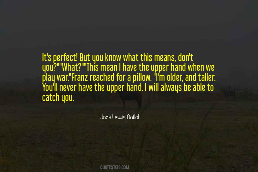 Jack Lewis Baillot Quotes #1448703