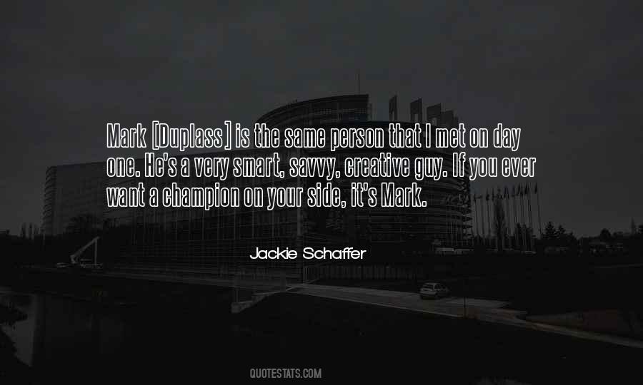 Jackie Schaffer Quotes #619024