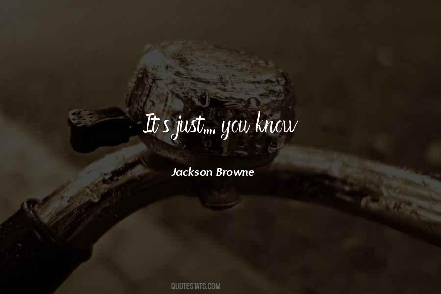 Jackson Browne Quotes #549571