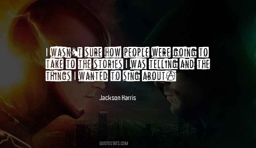 Jackson Harris Quotes #225588