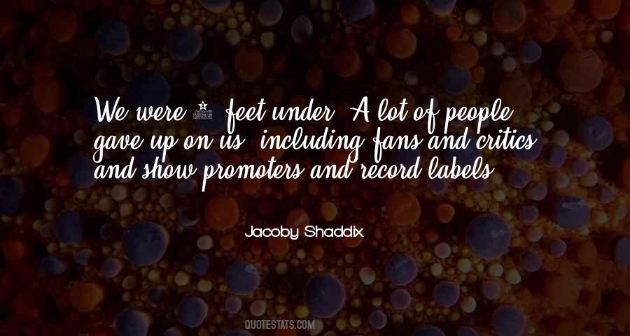 Jacoby Shaddix Quotes #1677355