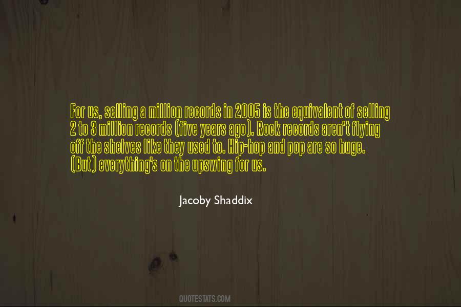 Jacoby Shaddix Quotes #84582