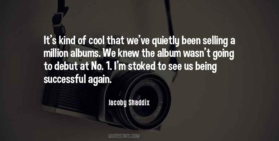 Jacoby Shaddix Quotes #866577