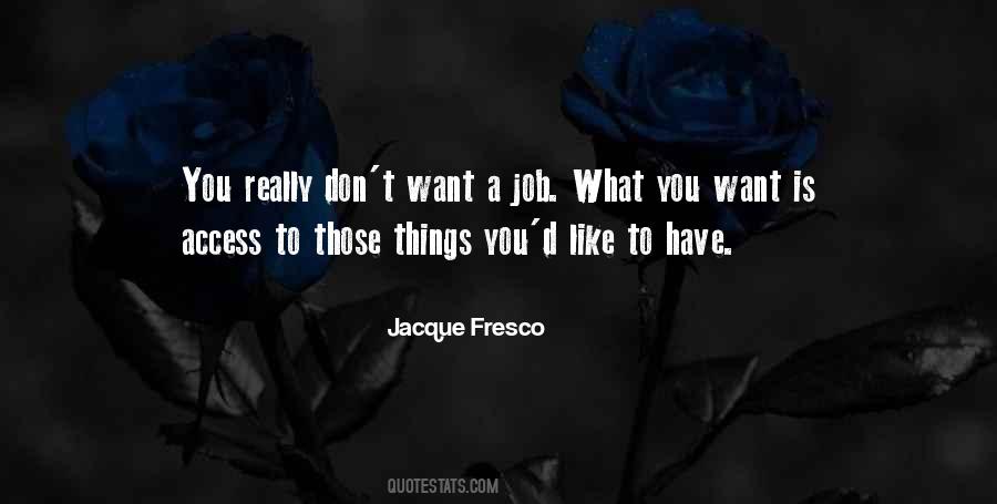 Jacque Fresco Quotes #1507293