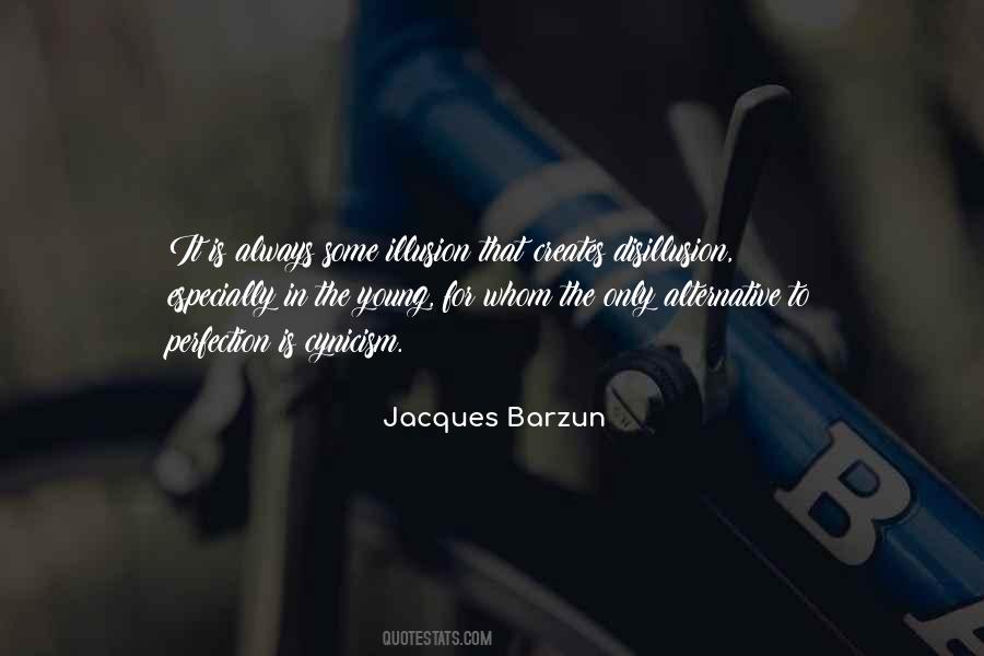 Jacques Barzun Quotes #1731463