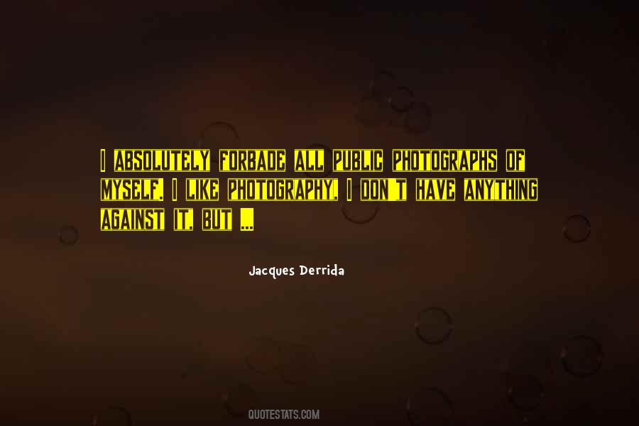 Jacques Derrida Quotes #1024208