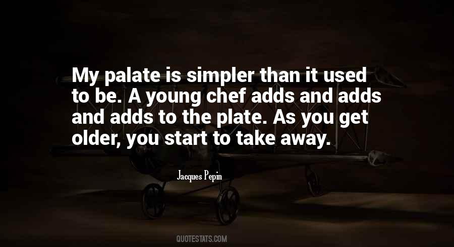 Jacques Pepin Quotes #204982