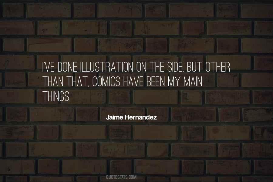 Jaime Hernandez Quotes #336202 Jaime Hernandez Quotes #336202