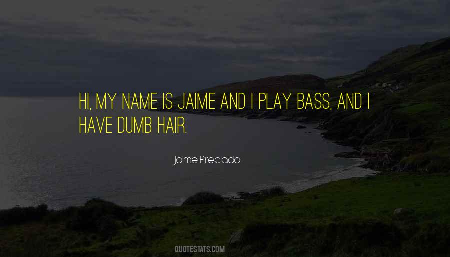 Jaime Preciado Quotes #5621