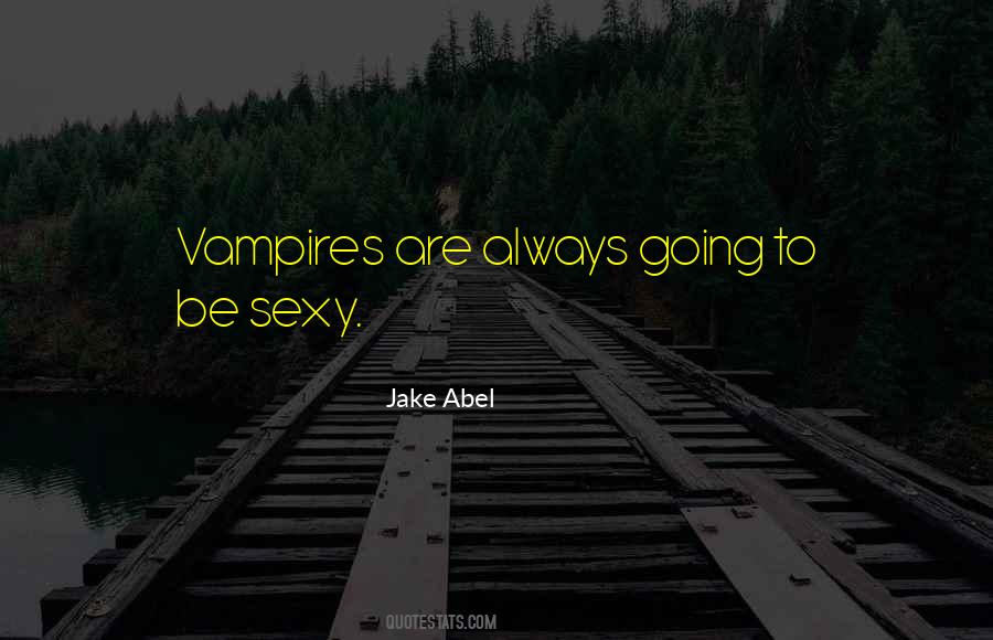 Jake Abel Quotes #1419387