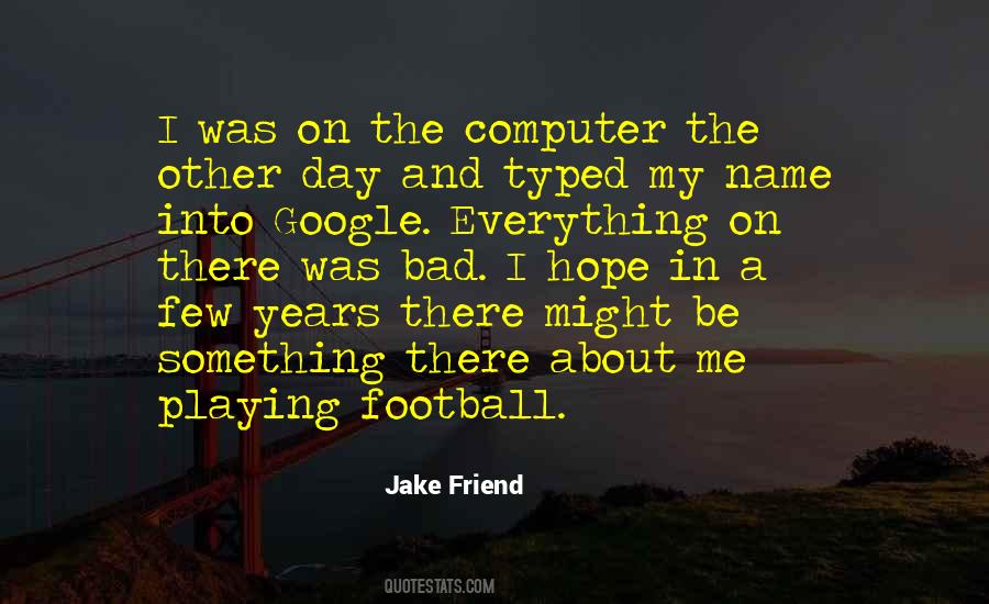 Jake Friend Quotes #619244