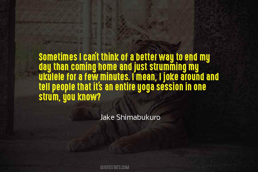 Jake Shimabukuro Quotes #1088235
