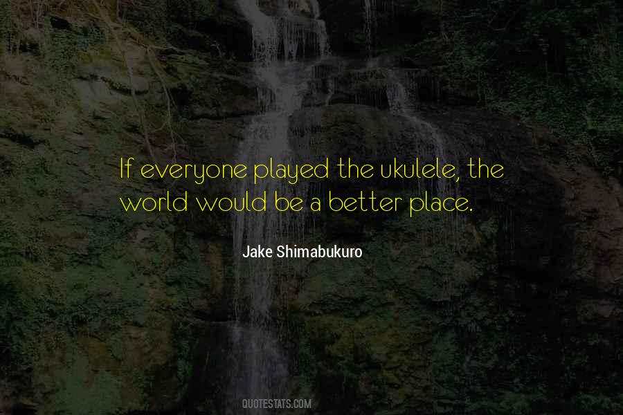Jake Shimabukuro Quotes #1615255
