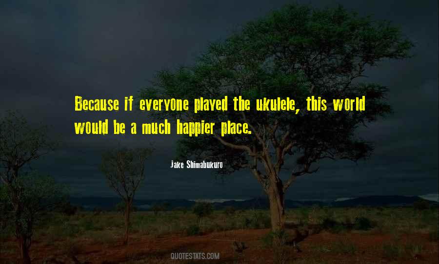Jake Shimabukuro Quotes #390597