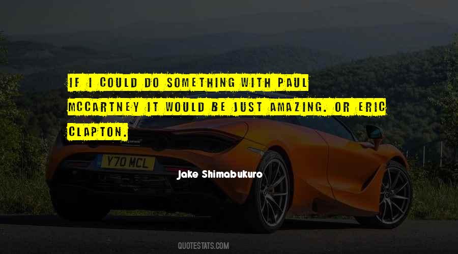 Jake Shimabukuro Quotes #638739