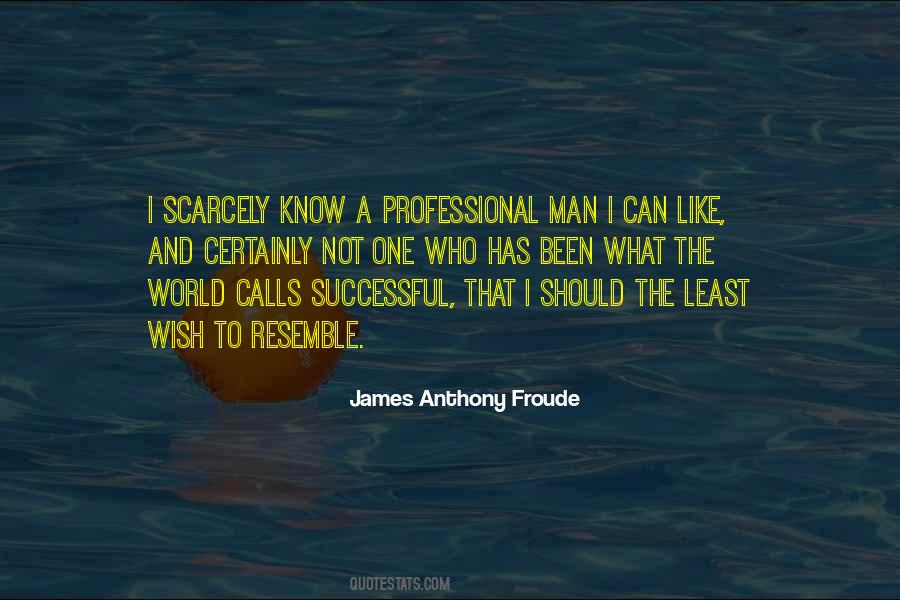 James Anthony Froude Quotes #1864435