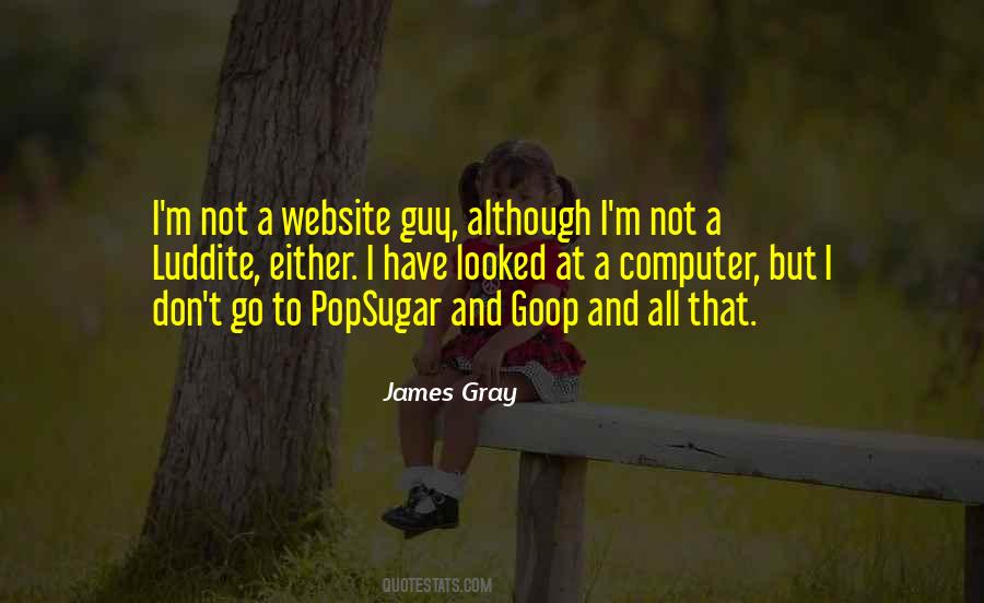 James Gray Quotes #1631285