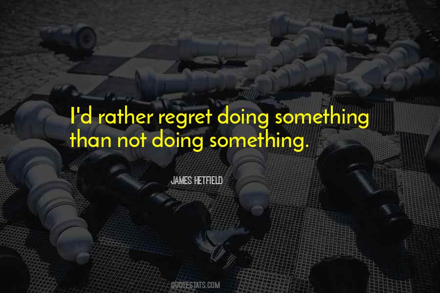 James Hetfield Quotes #1545882